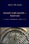 Quando negli ospedali ... fumavano. E-book. Formato EPUB ebook