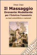 Il massaggio drenante modellante per l'estetica femminile. E-book. Formato EPUB ebook