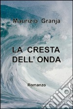 La cresta dell' onda. E-book. Formato EPUB ebook