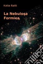 La nebulosa formica. E-book. Formato EPUB ebook