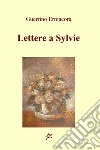 Lettere a Sylvie. E-book. Formato EPUB ebook di Guerrino Ermacora
