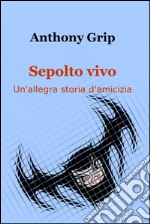 Sepolto vivo. E-book. Formato EPUB ebook