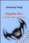 Sepolto vivo. E-book. Formato EPUB ebook di Alessandro Zampini