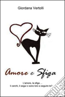 Amore e sfiga. E-book. Formato EPUB ebook di Giordana Vertolli