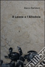 Il Leone e l’Allodola. E-book. Formato EPUB ebook