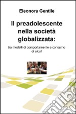 Il preadolescente nella società globalizzata:. E-book. Formato EPUB