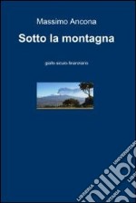 Sotto la montagna. E-book. Formato EPUB