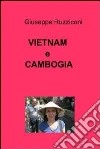 Vietnam e Cambogia. E-book. Formato EPUB ebook di Giuseppe Ruzziconi
