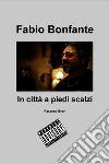 In città a piedi scalzi. E-book. Formato EPUB ebook di Fabio Bonfante