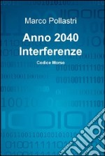 Anno 2040 Interferenze. E-book. Formato EPUB ebook