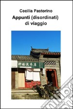 Appunti (disordinati) di viaggio. E-book. Formato EPUB ebook