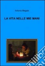 La vita nelle mie mani. E-book. Formato EPUB ebook