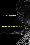 L'innocenza dello Scorpione. E-book. Formato EPUB ebook di Alessandro Paoletta