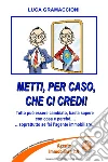 Metti, per caso, che ci credi.... E-book. Formato EPUB ebook di Luca Gramaccioni