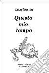 Questo mio tempo. E-book. Formato EPUB ebook di Luca Masala