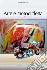 Arte e motocicletta. E-book. Formato EPUB ebook