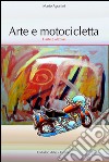 Arte e motocicletta. E-book. Formato EPUB ebook