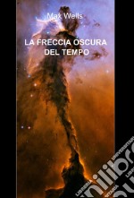 La freccia oscura del tempo. E-book. Formato EPUB