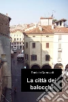 La città dei balocchi. E-book. Formato EPUB ebook di Daniele Carnevali