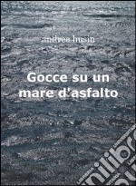 Gocce su un mare d’asfalto. E-book. Formato EPUB ebook