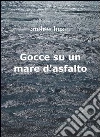 Gocce su un mare d’asfalto. E-book. Formato EPUB ebook di Andrea Busin