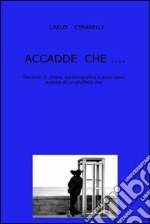 Accadde che ....... E-book. Formato EPUB ebook