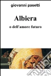 Albiera. E-book. Formato EPUB ebook di Giovanni Pasetti