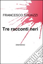 Tre racconti neri. E-book. Formato EPUB ebook