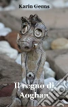 Il regno di Aoghan. E-book. Formato EPUB ebook di Karin Geuns