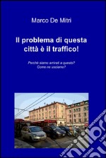 Il problema di questa città è il traffico!. E-book. Formato EPUB ebook