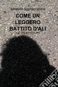 COME UN LEGGERO BATTITO D’ALI. E-book. Formato EPUB ebook