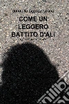 COME UN LEGGERO BATTITO D’ALI. E-book. Formato EPUB ebook di Donatella Bignozzi Strona