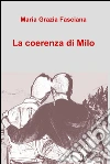 La coerenza di Milo. E-book. Formato EPUB ebook di Maria Grazia Fasciana