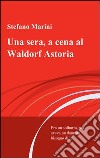 Una sera, a cena al Waldorf Astoria. E-book. Formato EPUB ebook