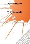 Trigliceridi. E-book. Formato EPUB ebook di Giovanni Medioli