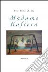 Madame kaftera. E-book. Formato EPUB ebook di Benedetta Chiesa