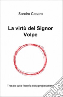 La virtù del signor volpe. E-book. Formato EPUB ebook di Cesaro Sandro