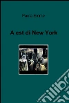 A est di New York. E-book. Formato EPUB ebook di Paola Muzzolini