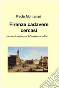 Firenze cadavere cercasi. E-book. Formato EPUB ebook