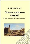 Firenze cadavere cercasi. E-book. Formato EPUB ebook di Paolo Montanari