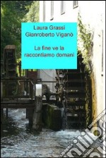 La fine ve la raccontiamo domani. E-book. Formato EPUB ebook