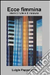 Ecce fimmina. E-book. Formato EPUB ebook di Luigia Anna Piera Pappalardo