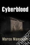 Cyberblood. E-book. Formato EPUB ebook di Marco Mancinelli