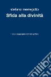 Sfida alla divinità. E-book. Formato EPUB ebook di Stefano Menegotto