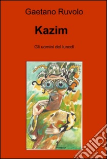 Kazim. E-book. Formato EPUB ebook di Gaetano Ruvolo