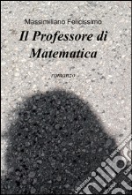 Il professore di matematica. E-book. Formato EPUB ebook