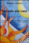 Dal sole alla luna. E-book. Formato EPUB ebook