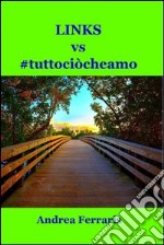 Links vs #tuttociòcheamo. E-book. Formato EPUB ebook