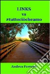 Links vs #tuttociòcheamo. E-book. Formato EPUB ebook di Andrea Ferraris