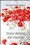 Dolci delizie dal mondo. E-book. Formato EPUB ebook